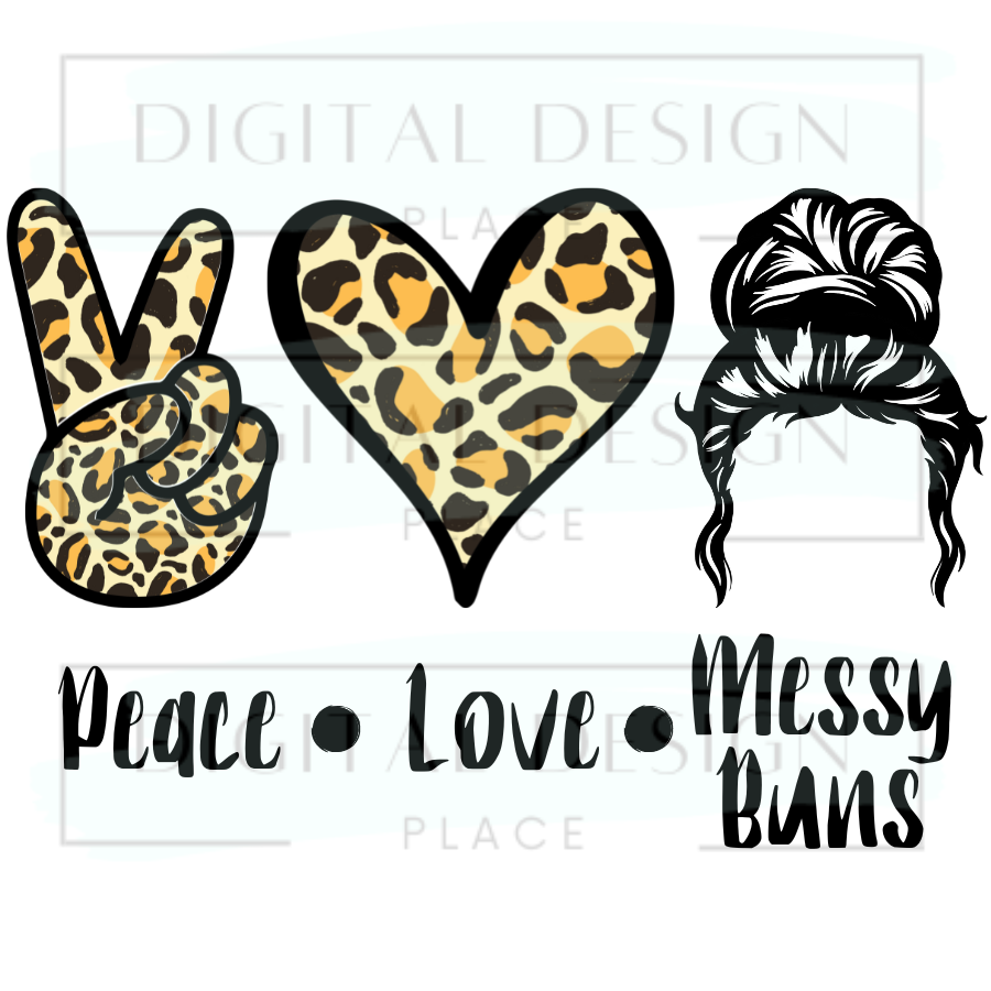 Peace Love Messy Buns WOWW28