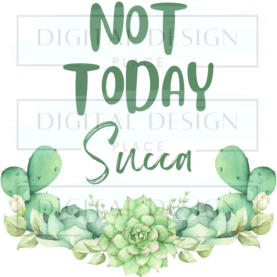 Not Today Succa WOWW42