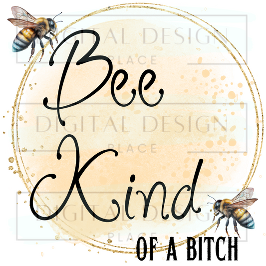 Bee Kind... B**** ADHUA67