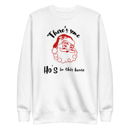 Ho's in this house Sweatshirt